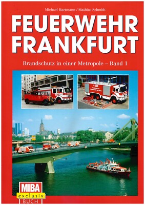 Feuerwehr Frankfurt. Brandschutz in einer Metropole - Band 1