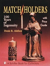 MATCH HOLDERS: 100 YEARS OF INGENUITY By Denis B Alsford *Excellent Condition*