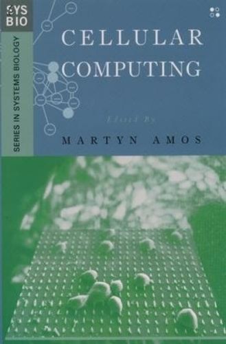Martyn Amos Cellular Computing (Hardback) Series in Systems Biology (US IMPORT)