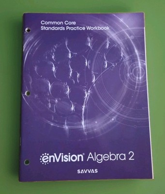 enVision Algebra 2 Common Core Standards Practice Workbook  SAVVAS 