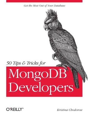 50 Tips and Tricks for MongoDB Developers: Get the Most Out of Y