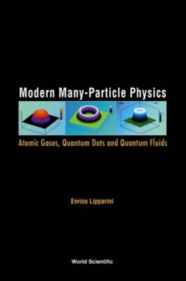 MODERN MANY-PARTICLE PHYSICS: ATOMIC GASES, QUANTUM DOTS AND QUANTUM FLUIDS, Lip