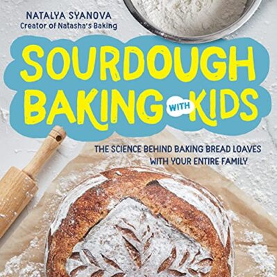 Sourdough Baking with Kids: The Science Behind Baking Bread Loaves with Your ...