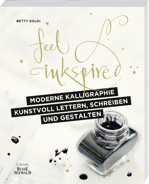 Moderne Kalligraphie - Kunstvoll lettern, schreiben und gestalten Betty Soldi