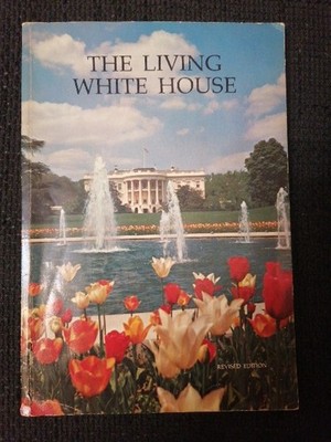 The Living White House Revised Edition 1973 White House Historical Association 