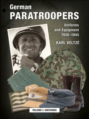 German Paratroopers: Uniforms and Equipment 1936-1945, Volume 1 Uniforms