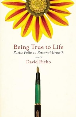 Being True to Life: Poetic Paths to Pe..., Richo, David