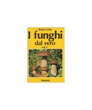 Libri Bruno Cetto - I Funghi Dal Vero. Vol. 1.