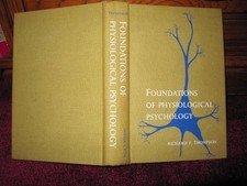 Foundations of Physiological Psychology by Richard F. Thompson (1967-12-01)