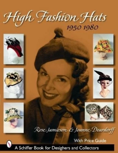 Rose Jamieson High Fashion Hats, 1950 1980 (Poche)