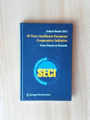 10 Years Southeast European Cooperative Initiative. From Dayton to Brussels Buse