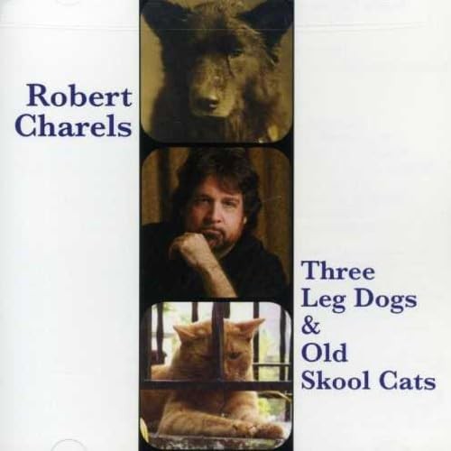 Robert Charles Three Legg Dogs & Old School Cats (CD) (ИМПОРТ ИЗ Великобритании)