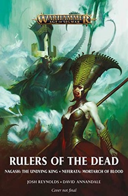 RULERS OF THE DEAD (WARHAMMER: AGE OF SIGMAR) By Josh Reynolds & David Annandale