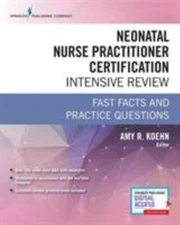 Neonatal Nurse Practitioner Certification Intensive Review: Fast Facts and Pract