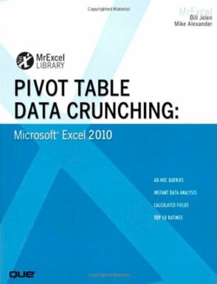 Pivot Table Data Crunching: Microsoft Excel 2010 (MrExcel Library),Bill Jelen, 