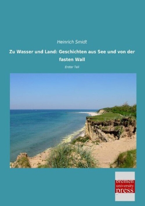Thumbnail - Heinrich Smidt | Zu Wasser Und Land: Geschichten Aus See Und Von Der