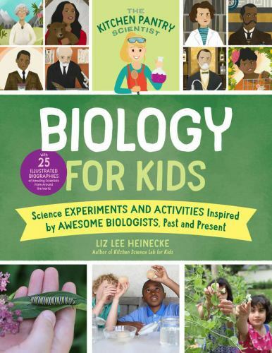 The Kitchen Pantry Scientist Biology for Kids: Science Experiments and Activitie