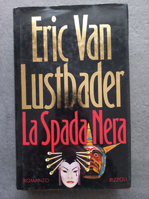Eric Van Lustbader - LA SPADA NERA - Rizzoli prima edizione 1993