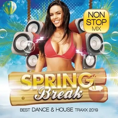 Spring Break 2019-Best Dance And House Traxx