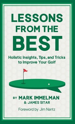 Lessons from the Best | Holistic Insights, Tips, and Tricks to Improve Your Golf