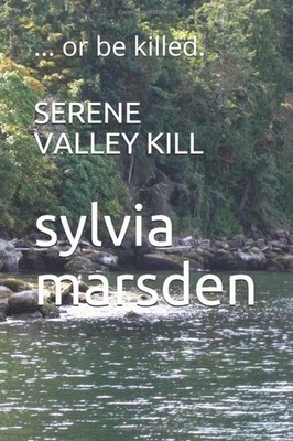 SERENE VALLEY KILL: ... or be killed. (DCI FORBES),sylvia marsde