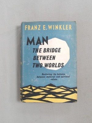 Man the bridge between two worlds, Franz E. Winkler, Hodder and S