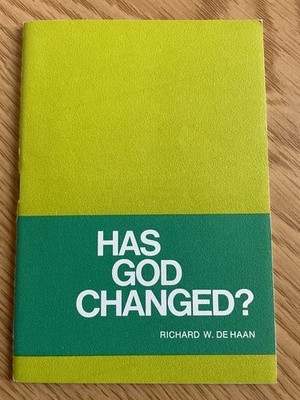 Has God Changed? - Richard W De Haan - Booklet