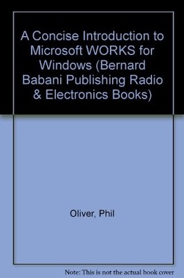 A Concise Introduction to Microsoft WORKS for Windows (Bernard B
