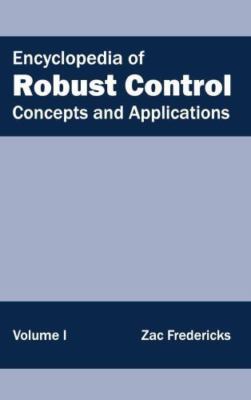 Encyclopedia of Robust Control : Concepts and Applications, Hardcover by Fred...