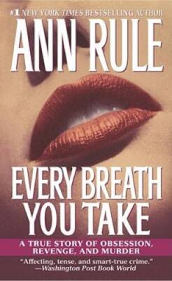 Every Breath You Take: A True Story of Obsession, Revenge, and Murder - GOOD