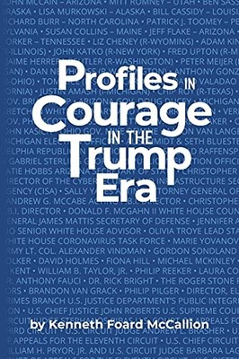 Profiles in Courage in the Trump Era Kenneth Foard McCallion New Book