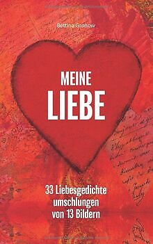 Meine Liebe: 33 Liebesgedichte umschlungen von 13 Bilder... | Buch | Zustand gut - Bild 1 von 1