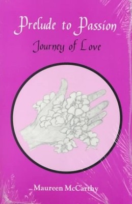Prelude to Passion: Journey to Love by McCarthy, Maureen