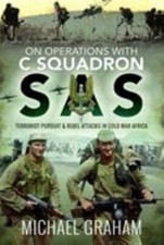 On Operations with C Squadron SAS: Terrorist Pursuit and Rebel Attacks in Cold 