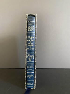 Exploring for Wild Sheep in British Columbia in 1931 & 1932 W. Sheldon Signed