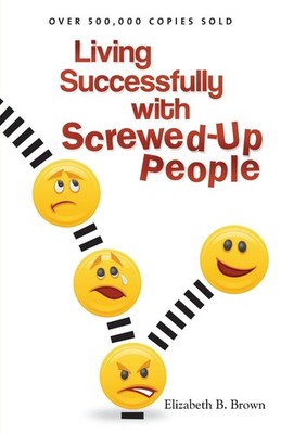 Living Successfully with Screwed-Up People - Elizabeth B. Brown - Good - See...
