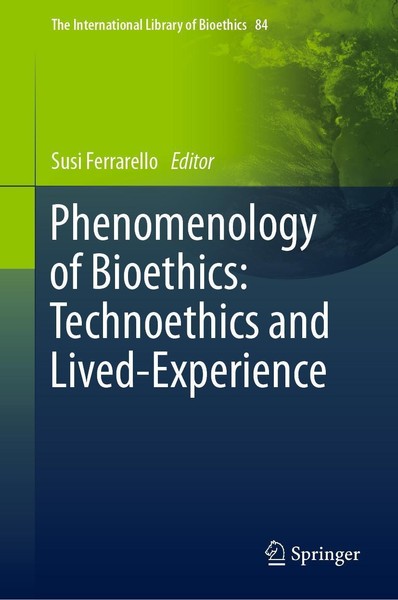 Phenomenology Of Bioethics: Technoethics And Lived-Experience Susi Ferrarello-image