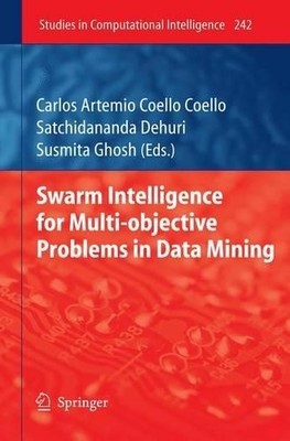 Swarm Intelligence for Multi-objective Problems in Data Mining - 9783642036248