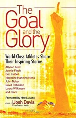The Goal and the Glory : Christian Athletes Share Their Inspiring