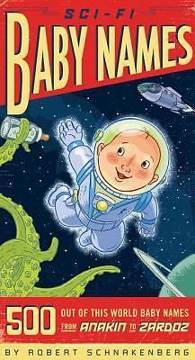 Sci-Fi Baby Names: 500 Out-of-T- paperback, 1594741611, Robert Schnakenberg, new