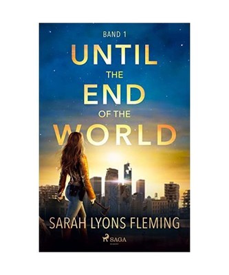 Until the End of the World - Until the End of the World, Band 1, Sarah Lyons Fle