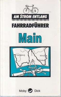 Fahrradführer Main. Am Strom entlang Blomberg, Axel von