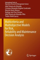 Multicriteria And Multiobjective Models For Risk, Reliability And Maintenance De