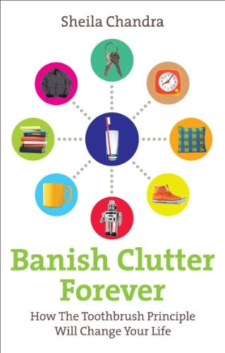 Banish Clutter Forever: How the Toothbrush Principle Will Change