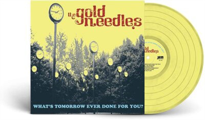 The Gold Needles What's Tomorrow Ever Done for You? (Vinyl)