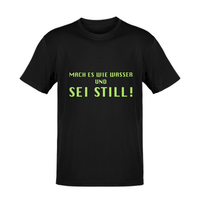 T-Shirt MACH ES WIE WASSER UND SEI STILL Sprüche Funshirt TS0644U