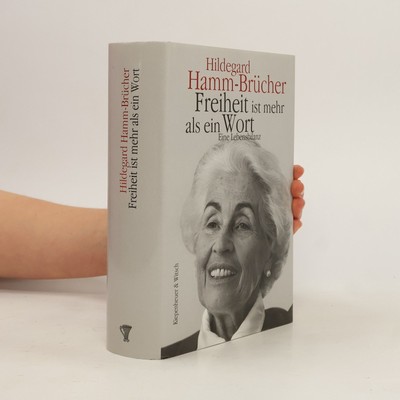 Freiheit ist mehr als ein Wort  |  Hildegard Hamm-Brücher