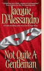 Not Quite a Gentleman by Jacquie D'Alessandro (Paperback / softback, 2006)