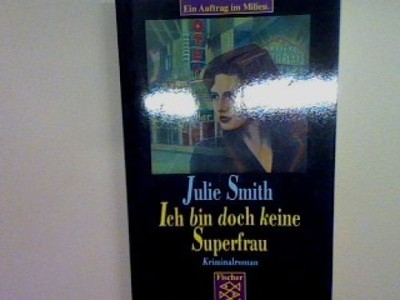 Ich bin doch keine Superfrau: Kriminalroman Smith, Julie: