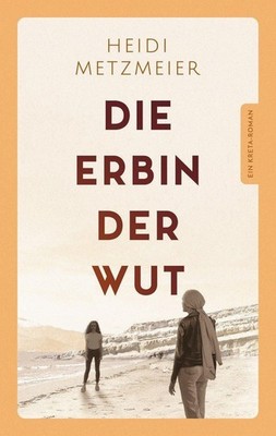 Die Erbin der Wut Heidi Metzmeier